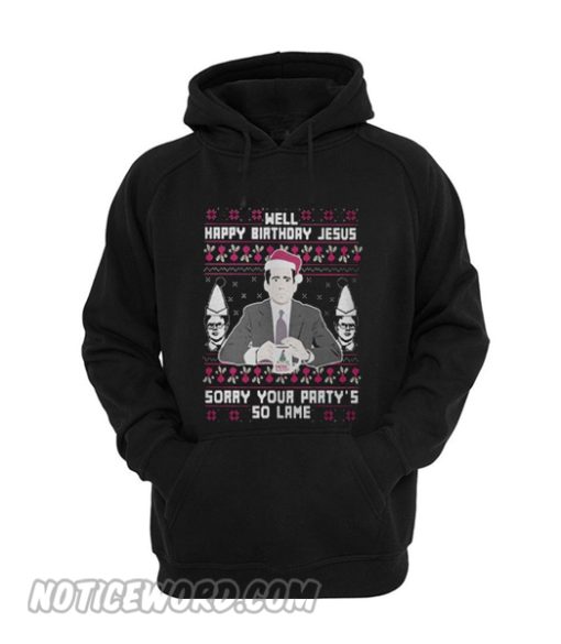 Michael Scott Happy birthday Jesus sory your party’s so lame Hoodie