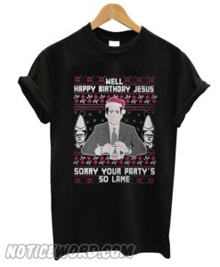 Michael Scott Happy birthday Jesus sory your party’s so lame T-shirt