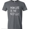 Mom Shirt Mom Life is The Best Life T Shirt