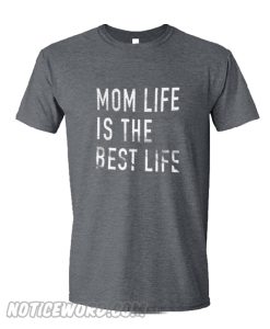 Mom Shirt Mom Life is The Best Life T Shirt