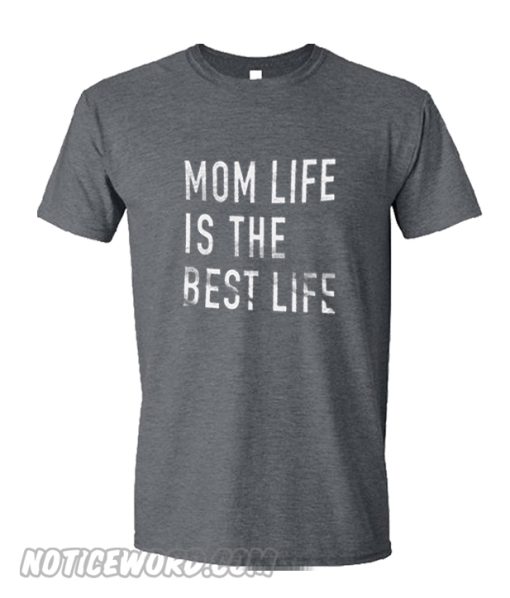 Mom Shirt Mom Life is The Best Life T Shirt