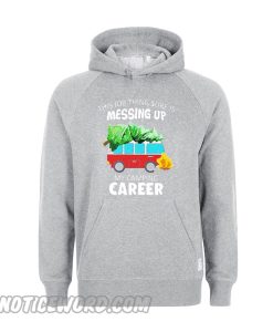 My Camping Career Hoodie