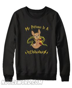 My patronus is a Chihuahua Sweatshirt