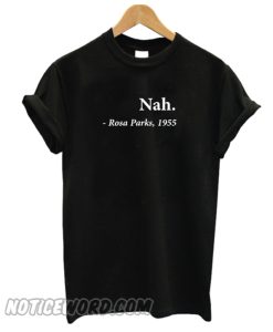 Nah Rosa Parks 1955 T-Shirt