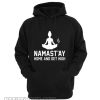 Namastay Home And Get High Hoodie