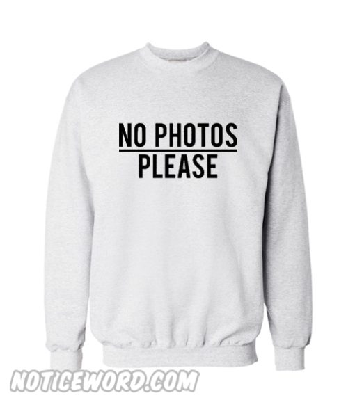 No photos please sweatshirt