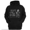 Nope Still Not Having Kids My Cat Is Allergic Hoodie