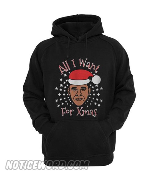 Obama all I want for Xmas Hoodie