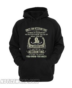 Once an Accountant always an Accountant no matter where you go Hoodie