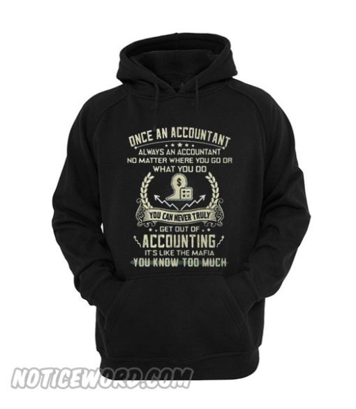 Once an Accountant always an Accountant no matter where you go Hoodie