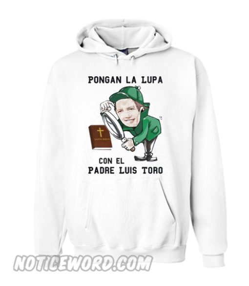 Pongan la lupa con el padre luis toro Hoodie