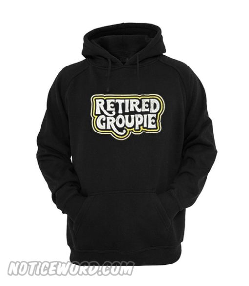 Retired Groupie hoodie