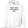 Same chic different day Hoodie