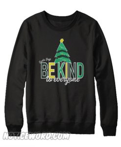 Santa Says Be Kind to Everyone Sweatshirt