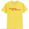 She Loves Me Not T-Shirt