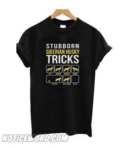 Siberian Husky Shirt Gift Stubborn Tricks Dog Mom Dad T-Shirt