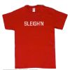 Sleigh All Day T Shirt
