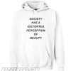 Society Has A Distorted Perception Of Beauty hoodie