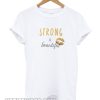 Strong Is Beautiful T Shirt