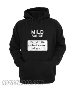 Taco mild sauce i’m just the perfect amount of spice Hoodie