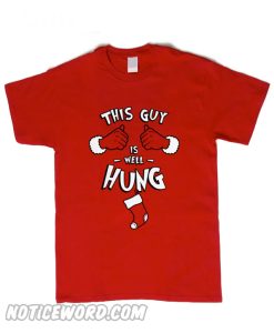 This Guy Is Well Hung T SHirt