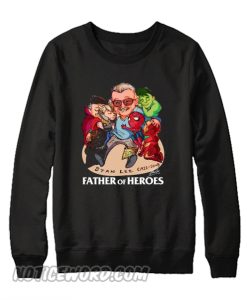 A Father Of Heroes Stan Lee Sweatshirt