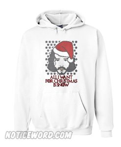 All I want for Christmas is Snow Hoodie