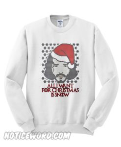 All I want for Christmas is Snow Sweatshirt