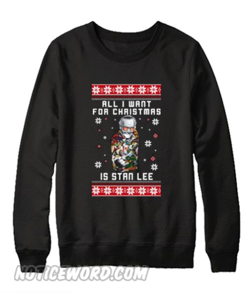All I want for Christmas is Stan Lee Sweatshirt