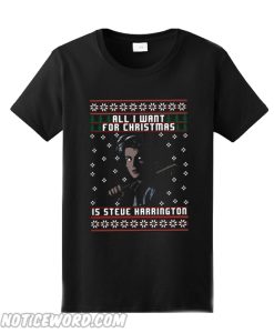 All I want for Christmas is Steve Harrington Unisex adult T shirt