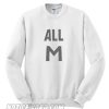 All M Sweatshirt