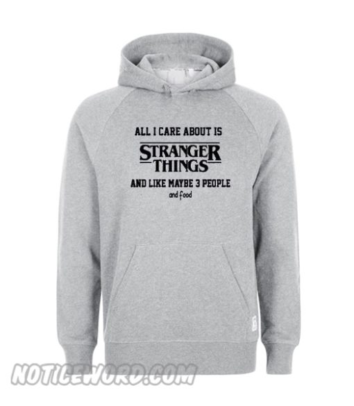 All i care about is stranger things Hoodie