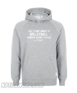 All i care about is volleyball Hoodie