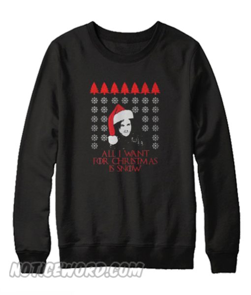 All i want for christmas is snow ugly christmas Sweatshirt