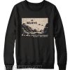 Believe Roswell New Mexico Sweatshirt