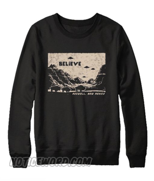 Believe Roswell New Mexico Sweatshirt