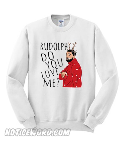 Christmas Drake Kudolphdo You Love Me Sweatshirt