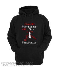 Deadpool I like my butt rubbed and my pork pulled BBQ Hoodie