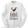 Easily Distracted By Chickens Sweatshirt