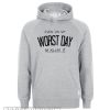 Even On My Worst Day Im Killin It Hoodie