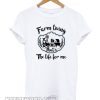 Farm Living That's The Life T-Shirt