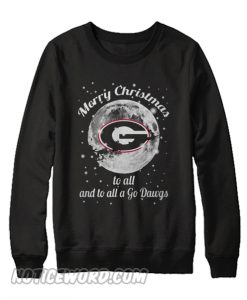 Georgia Bulldogs merry christmas to all and to all a go dawgs Sweatshirt