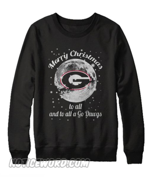 Georgia Bulldogs merry christmas to all and to all a go dawgs Sweatshirt