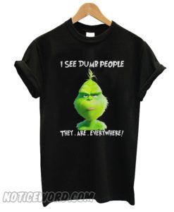 Grinch Christmas I See Dumb People They Are Everywhere T-Shirt