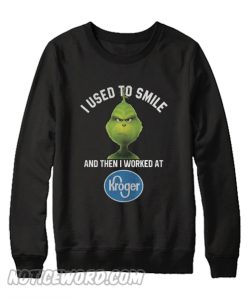 Grinch I Used To Smile And Then I Worked At ShopRite Sweatshirt