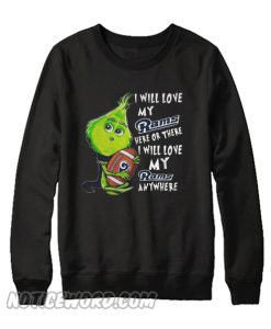 Grinch I will love my Los Angeles Rams Unisex adult Sweatshirt