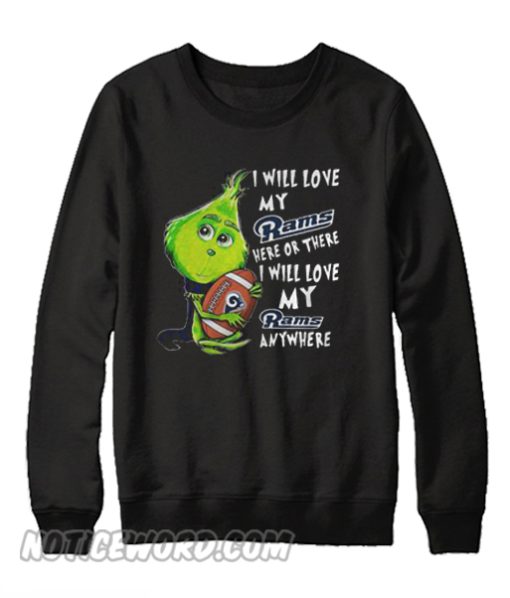 Grinch I will love my Los Angeles Rams Unisex adult Sweatshirt