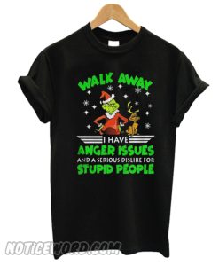 Grinch Walk Away Have Anger Issues A Serious Dislike For Stupid T-Shirt