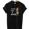 Grinches Floss Like A Boss T-shirt