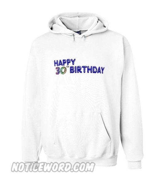 Happy 30th Birthday Hoodie